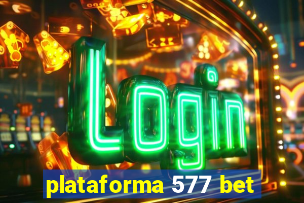 plataforma 577 bet